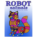 Robot animals Coloring Books for Kids: coloring books for kids ages 8-12