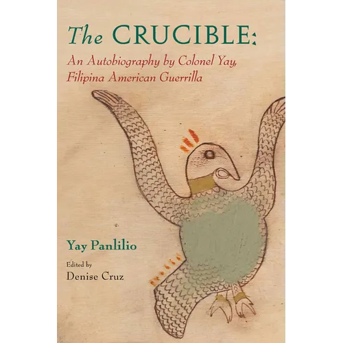 The Crucible: An Autobiography by Colonel Yay, Filipina American Guerrilla