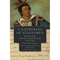 A Gathering of Statesmen: Records of the Choctaw Council Meetings, 1826-1828
