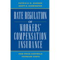 Rate Regulation of Worker's Compensation Insurance:: How Price Controls Increase Costs