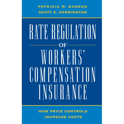 Rate Regulation of Worker's Compensation Insurance:: How Price Controls Increase Costs