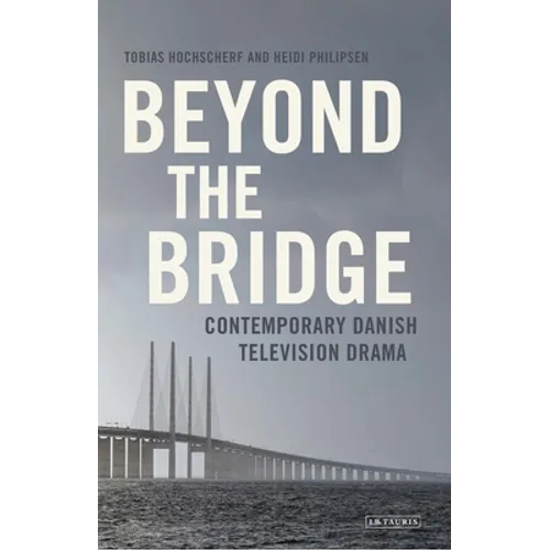 Beyond the Bridge: Contemporary Danish Television Drama