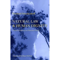 Natural Law & Human Dignity: Universal Ethics in an Historical World