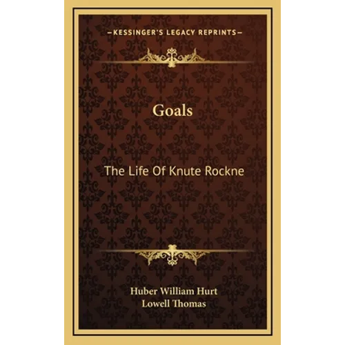 Goals: The Life Of Knute Rockne