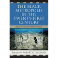 The Black Metropolis in the Twenty-First Century: Race, Power, and Politics of Place