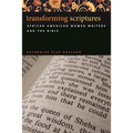 Transforming Scriptures: African American Women Writers and the Bible