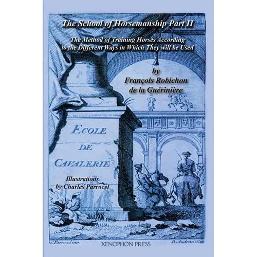 Ecole de Cavalerie: Part II (School of Horsemanship) by de la Gueriniere