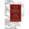 Myth and the Making of History: Narrating Early China with Sarah Allan