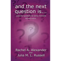 And the Next Question Is - Powerful Questions for Sticky Moments (Revised Edition)