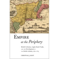 Empire at the Periphery: British Colonists, Anglo-Dutch Trade, and the Development of the British Atlantic, 1621-1713