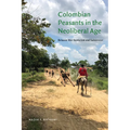 Colombian Peasants in the Neoliberal Age: Between War Rentierism and Subsistence