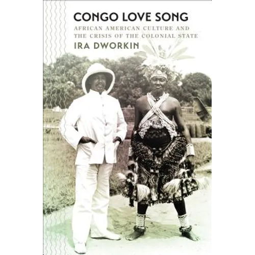 Congo Love Song: African American Culture and the Crisis of the Colonial State