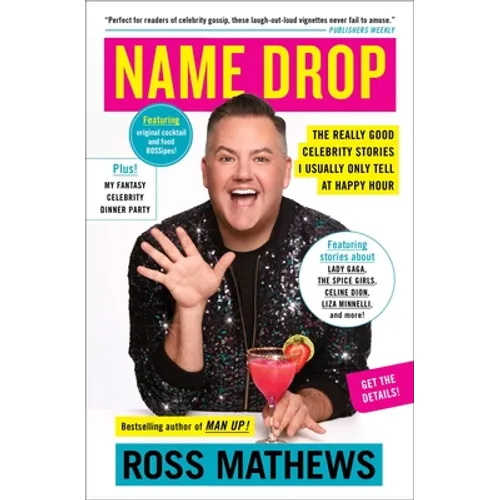 Name Drop: The Really Good Celebrity Stories I Usually Only Tell at Happy Hour