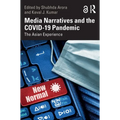 Media Narratives and the COVID-19 Pandemic: The Asian Experience