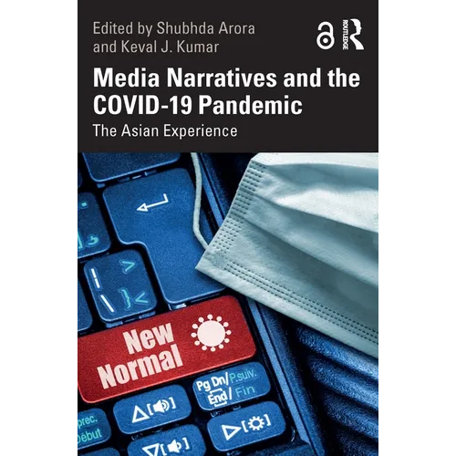 Media Narratives and the COVID-19 Pandemic: The Asian Experience
