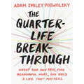 The Quarter-Life Breakthrough: Invent Your Own Path, Find Meaningful Work, and Build a Life That Matters