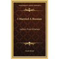 I Married A Russian: Letters From Kharkov