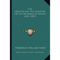 The Creator And The Creature, Or The Wonders Of Divine Love (1857)