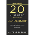 Leadership First 20 Must Read Articles On Leadership: Inspiring The Leader Within