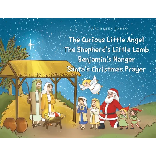 The Curious Little Angel - The Shepherd's Little Lamb - Benjamin's Manger - Santa's Christmas Prayer