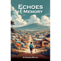 Echoes of Memory, Reflections on Love, Loss, and the Bonds that Endure