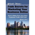 Yolanda Chisom's Trade Secrets for Marketing Your Business Online: How to Make Sure Your Next Customer Finds You First