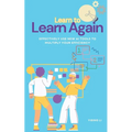 Learn to Learn Again: Effectively Use New AI Tools to Multiply Your Efficiency
