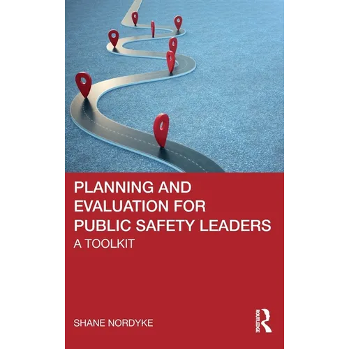 Planning and Evaluation for Public Safety Leaders: A Toolkit