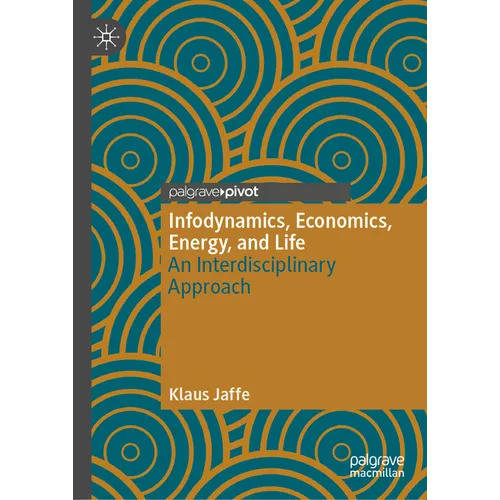 Infodynamics, Economics, Energy, and Life: An Interdisciplinary Approach