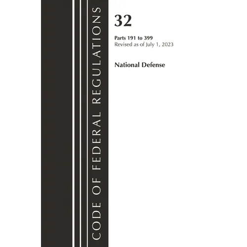 Code of Federal Regulations, Title 32 National Defense 191-399, Revised as of July 1, 2023