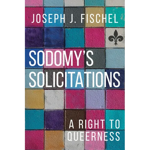 Sodomy's Solicitations: A Right to Queerness