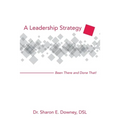 A Leadership Strategy: Been There and Done That!