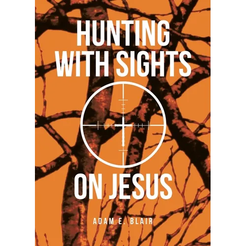 Hunting with Sights on Jesus