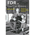 FDR in American Memory: Roosevelt and the Making of an Icon