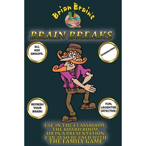 Brain Breaks From Brian Brain: Refreshing Mind Breaks For All Ages