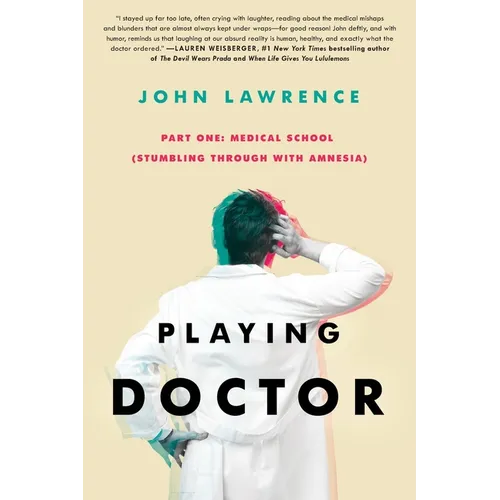 PLAYING DOCTOR - Part One: Medical School: Stumbling through with amnesia