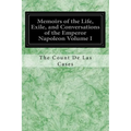 Memoirs of the Life, Exile, and Conversations of the Emperor Napoleon Volume I