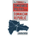 Struggle for Democratic Politics in the Dominican Republic