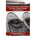 By Cross and Anchor Study Edition: The Story of Frederic Baraga on Lake Superior