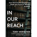 In Our Reach: How Resourceful Employees Build and Preserve Wealth at Work