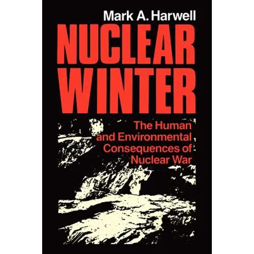 Nuclear Winter: The Human and Environmental Consequences of Nuclear War