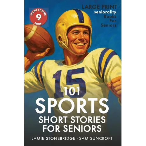 101 Sports Short Stories for Seniors: Large Print easy to read book for Seniors with Dementia, Alzheimer's or memory issues