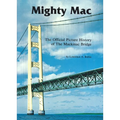 Mighty Mac: The Official Picture History of the Mackinac Bridge