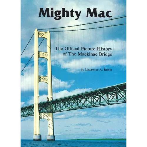Mighty Mac: The Official Picture History of the Mackinac Bridge