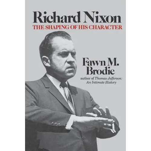 Richard Nixon: The Shaping of His Character