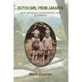 Dutch Girl From Jakarta: From Indonesian Concentration Camp to Freedom