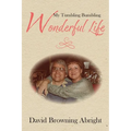 My Tumbling Bumbling Wonderful Life