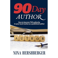 90 Day Author: How to become the authority in your local market as a published author