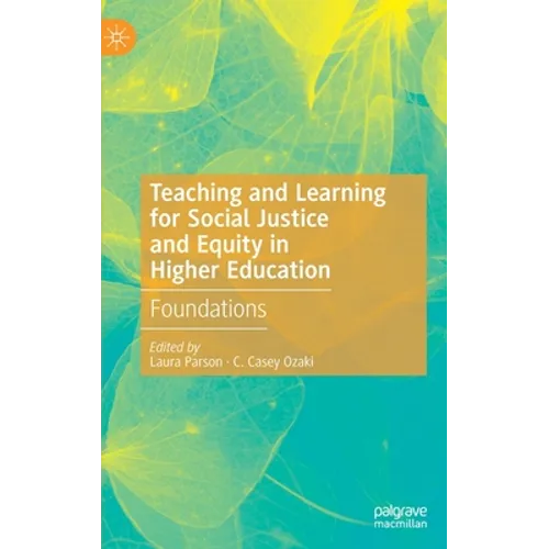 Teaching and Learning for Social Justice and Equity in Higher Education: Foundations
