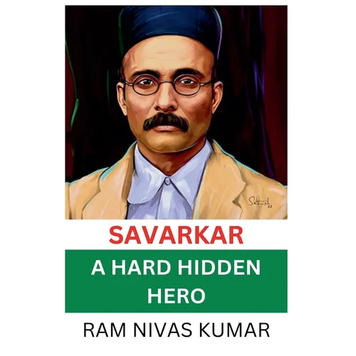 Savarkar A Hard Hidden Hero